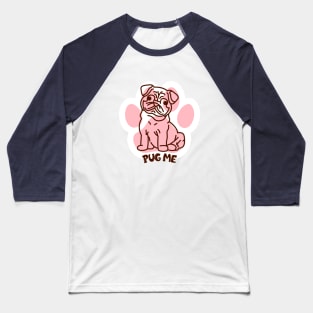 Dog saying Pug Me ,brafdesign Baseball T-Shirt